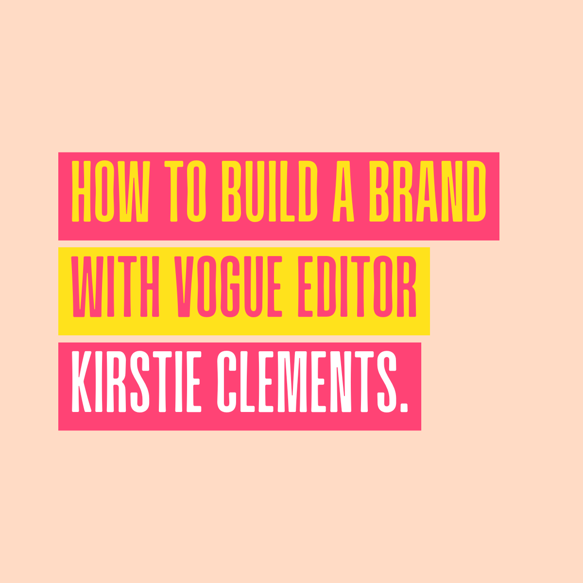 A masterclass in brand identity with Vogue Editor, Kirstie Clements.