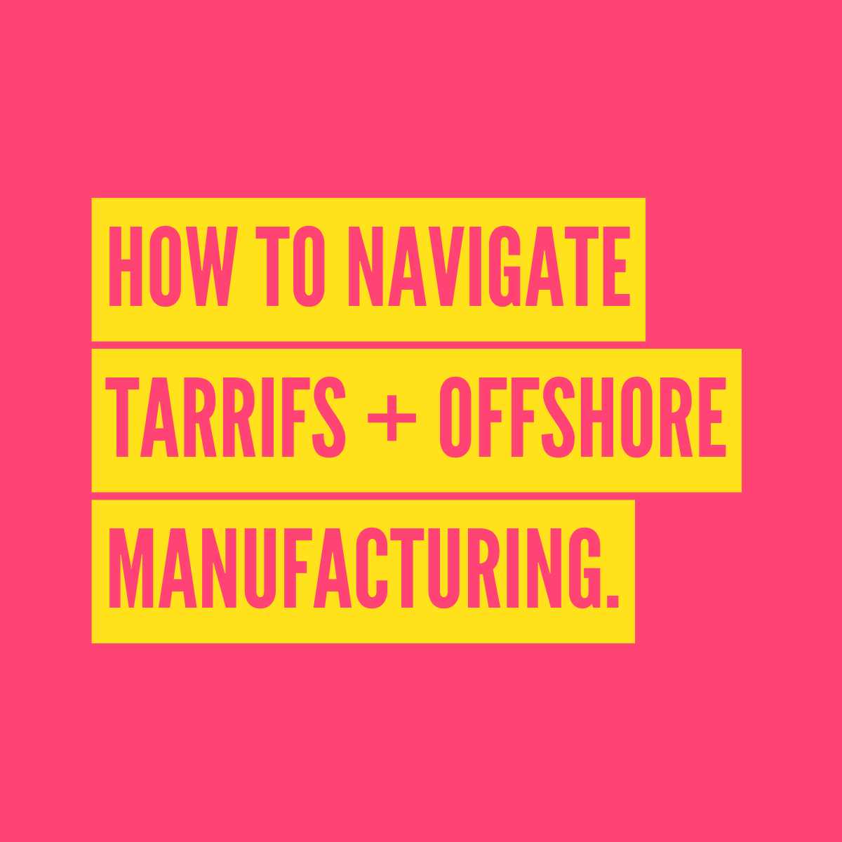 Growing sustainably in an uncertain world with tariffs, global shipping and the challenges of offshore manufacturing - THE FASHION ADVOCATE