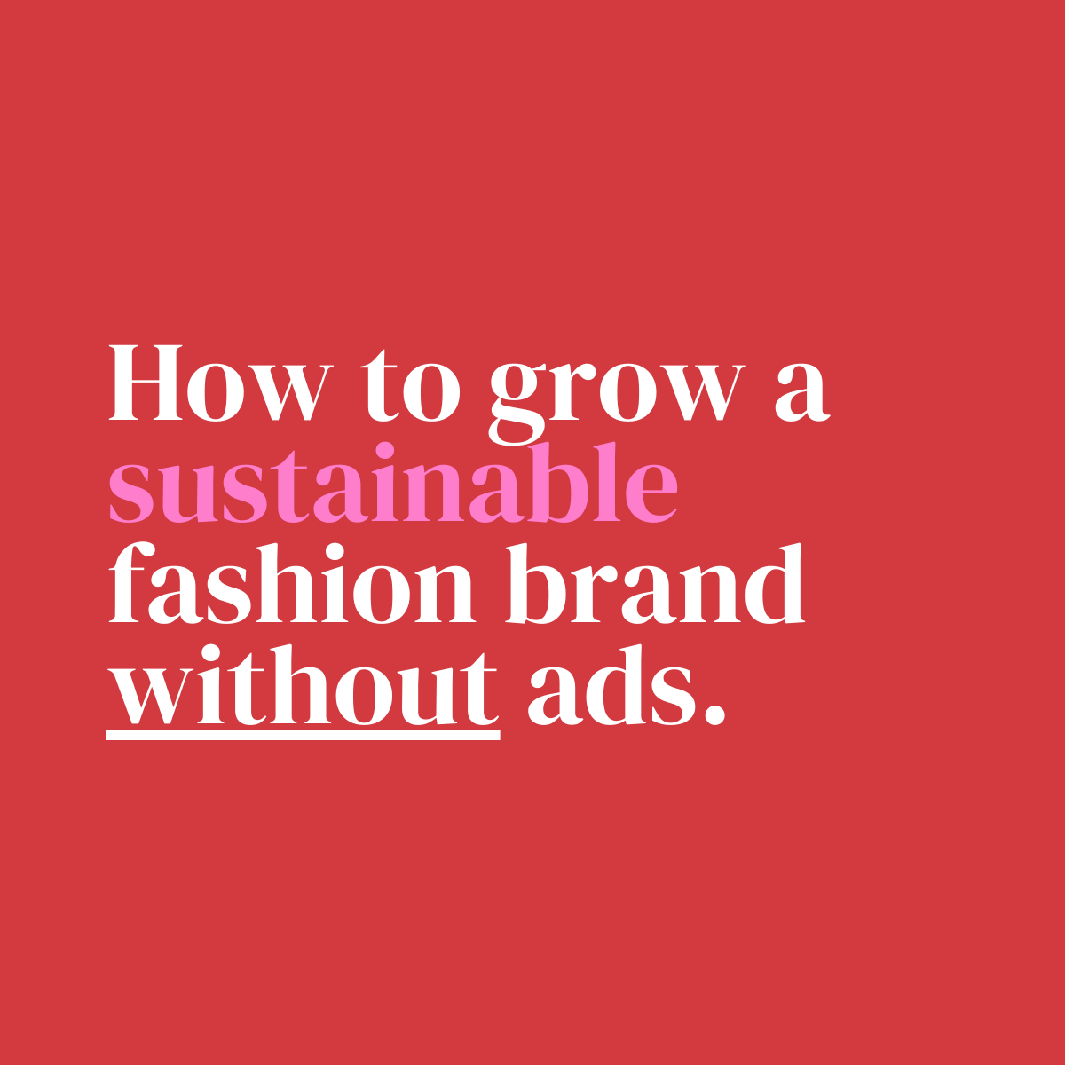 How to grow a sustainable fashion brand without spending a cent on ads - The Fashion Advocate fashion business coach mentor course workshop online