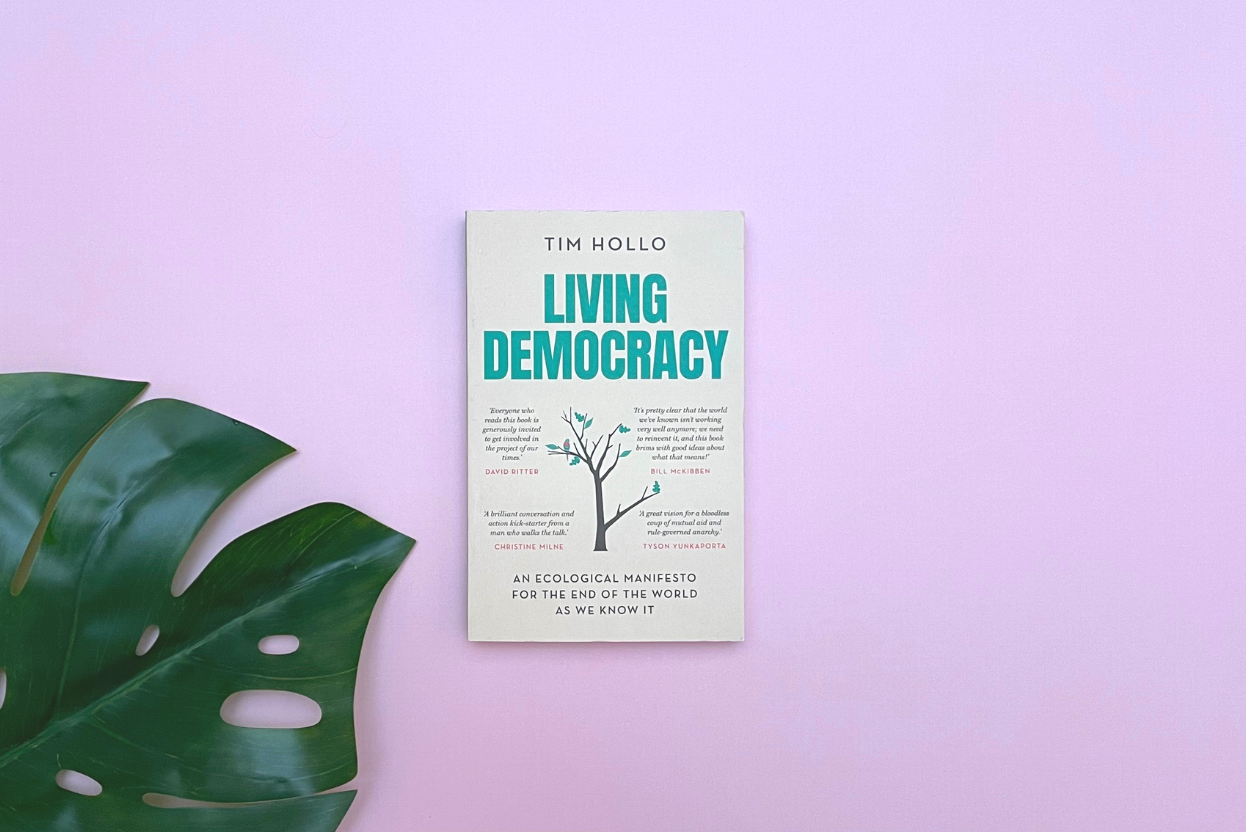 Tim Hollo's Living Democracy is an ecological manifesto for positive change book review